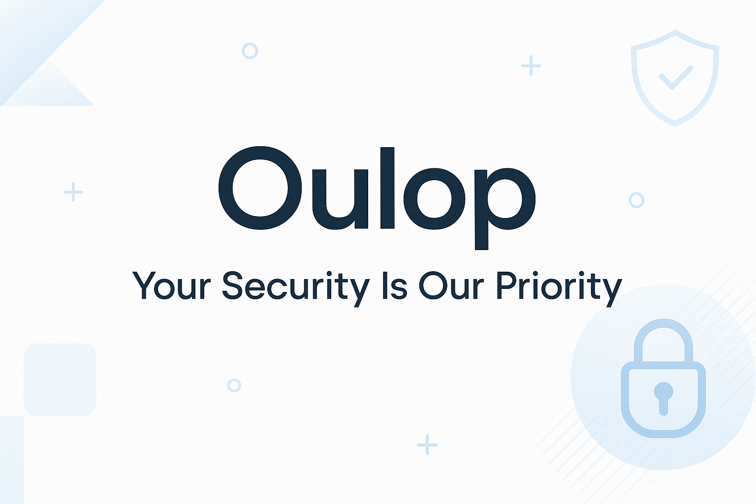 make a with banner with white background and light blue elements with text name Oulop 
Your Security Is Our Priority